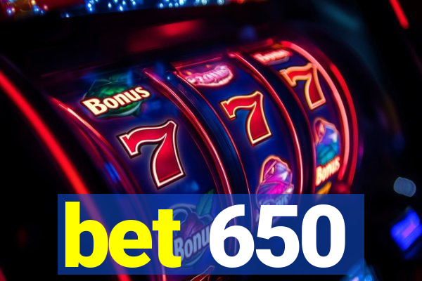 bet 650